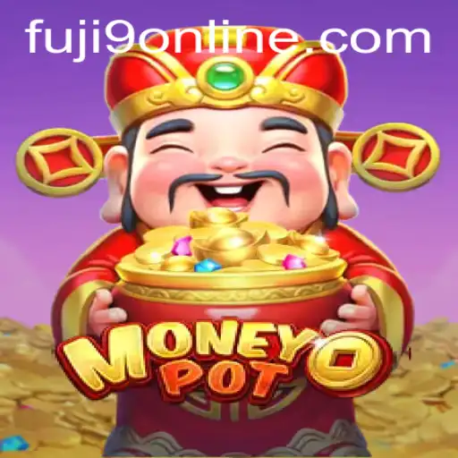 Unveiling MoneyPot: The Ultimate Gaming Experience with FUJI9